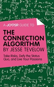 Baixar A Joosr Guide to… The Connection Algorithm by Jesse Tevelow: Take Risks, Defy the Status Quo, and Live Your Passions pdf, epub, eBook