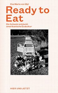 Baixar Ready to Eat: Die Schweiz entdeckt amerikanische Esskultur (German Edition) pdf, epub, eBook