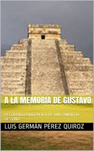 Baixar A LA MEMORIA DE GUSTAVO: RECORRIDO BIOGRAFICO DE UN CAMBIO DE DESTINO (Spanish Edition) pdf, epub, eBook