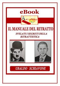 Baixar Il manuale del ritratto: Svelati i segreti della ritrattistica imparare a disegnare un ritratto (Italian Edition) pdf, epub, eBook