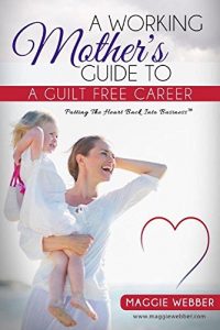Baixar A Working Mother’s Guide to a Guilt Free Career  (English Edition) pdf, epub, eBook