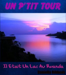 Baixar Un P’tit Tour Il Etait Un Lac Au Rwanda (French Edition) pdf, epub, eBook