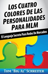Baixar Los Cuatro Colores de Las Personalidades para MLM: El Lenguaje Secreto para Redes de Mercadeo (Spanish Edition) pdf, epub, eBook