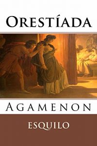 Baixar Agamenon (Orestiada – Obra I) (Spanish Edition) pdf, epub, eBook