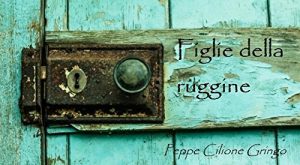 Baixar Figlie della ruggine pdf, epub, eBook