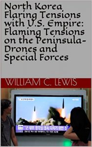 Baixar North Korea Flaring Tensions with U.S. Empire: Flaming Tensions on the Peninsula-Drones and Special Forces (English Edition) pdf, epub, eBook