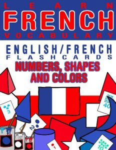 Baixar Learn French Vocabulary – English/French Flashcards – Numbers, Shapes and Colors (English Edition) pdf, epub, eBook