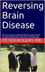 Baixar Reversing Brain Disease: How to improve blood flow to your brain by optimizing diet, exercise and lifestyle. (English Edition) pdf, epub, eBook