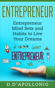 Baixar Entrepreneur: Entrepreneur Mind sets and Habits to Live Your Dreams (Business, Money, Power, Mindset, Elon musk, Self help, Financial Freedom Book 1) (English Edition) pdf, epub, eBook