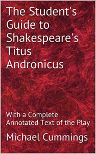 Baixar The Student’s Guide To Shakespeare’s Titus Andronicus: With a Complete Annotated Text of the Play (English Edition) pdf, epub, eBook