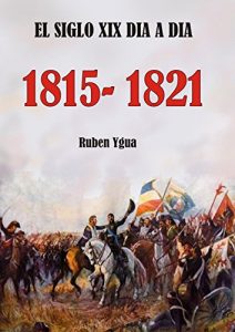 Baixar EL SIGLO XIX DIA A DIA- 1815-1821 (Spanish Edition) pdf, epub, eBook