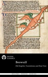 Baixar Complete Beowulf – Old English Text, Translations and Dual Text (Illustrated) (Delphi Poets Series Book 48) (English Edition) pdf, epub, eBook