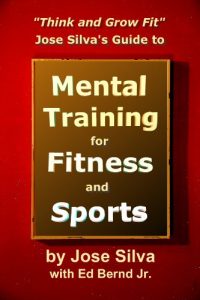 Baixar Jose Silva’s Guide to Mental Training for Fitness and Sports: Think and Grow Fit (English Edition) pdf, epub, eBook