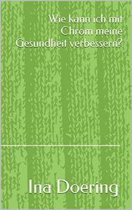 Baixar Wie kann ich mit Chrom meine Gesundheit verbessern? (Vitalstoffe 9) (German Edition) pdf, epub, eBook
