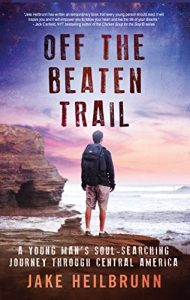 Baixar Off the Beaten Trail: A Young Man’s Soul-Searching Journey Through Central America (English Edition) pdf, epub, eBook
