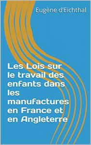 Baixar Les Lois sur le travail des enfants dans les manufactures en France et en Angleterre (French Edition) pdf, epub, eBook
