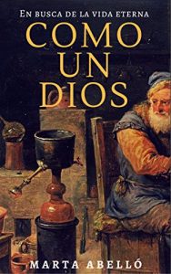 Baixar COMO UN DIOS: En busca de la vida eterna (Spanish Edition) pdf, epub, eBook