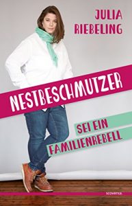 Baixar Nestbeschmutzer: Sei ein Familienrebell (German Edition) pdf, epub, eBook