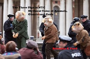 Baixar The Three Pigs In NYC: Mythical Tales of Animals, Ghosts and Gods (English Edition) pdf, epub, eBook