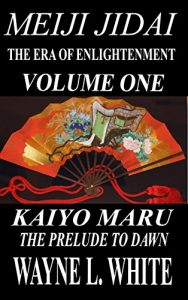 Baixar Meiji Jidai: The Era of Enlightenment: Volume One – Kaiyo Maru: The Prelude to Dawn (English Edition) pdf, epub, eBook