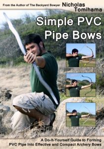 Baixar Simple PVC Pipe Bows: A Do-It-Yourself Guide to Forming PVC Pipe into Effective and Compact Archery Bows (English Edition) pdf, epub, eBook