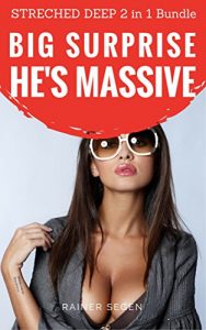 Baixar Big Surprise He’s Massive – Streched Deep 2 in 1 Bundle (Backdoor Girls Stretched) (English Edition) pdf, epub, eBook