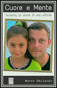 Baixar Cuore e Mente – Autismo, la storia di una vittoria – Nuova Edizione pdf, epub, eBook