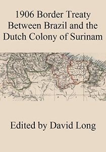 Baixar 1906 Border Treaty Between Brazil and the Dutch Colony of Surinam (English Edition) pdf, epub, eBook