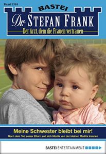 Baixar Dr. Stefan Frank – Folge 2384: Meine Schwester bleibt bei mir! (German Edition) pdf, epub, eBook