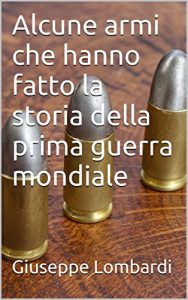 Baixar Alcune armi che hanno fatto la storia della prima guerra mondiale (Italian Edition) pdf, epub, eBook