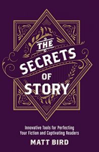 Baixar The Secrets of Story: Innovative Tools for Perfecting Your Fiction and Captivating Readers pdf, epub, eBook