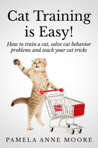 Baixar Cat Training is Easy!: How to train a cat, solve cat behavior problems and teach your cat tricks. (English Edition) pdf, epub, eBook