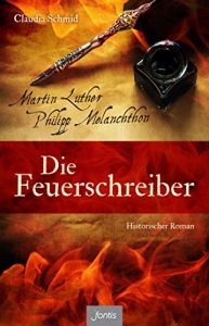 Baixar Die Feuerschreiber: Martin Luther und Philipp Melanchthon. Historischer Roman pdf, epub, eBook