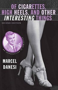 Baixar Of Cigarettes, High Heels, and Other Interesting Things: An Introduction to Semiotics (Semaphores and Signs) pdf, epub, eBook
