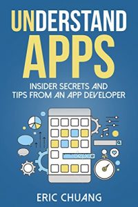 Baixar Understand Apps: Insider Secrets and Tips From an App Developer (English Edition) pdf, epub, eBook