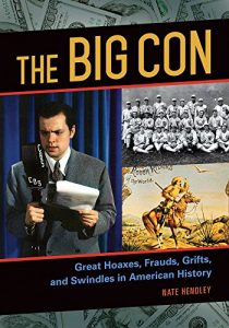 Baixar The Big Con: Great Hoaxes, Frauds, Grifts, and Swindles in American History: Great Hoaxes, Frauds, Grifts, and Swindles in American History pdf, epub, eBook