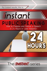Baixar Instant Public Speaking: How to Prepare and Deliver a Speech in 24 Hours or Less Instantly! (INSTANT Series) (English Edition) pdf, epub, eBook