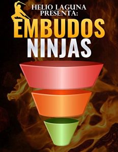 Baixar Embudos Ninja: Embudos para vender cualquier cosa que quieras por internet (Spanish Edition) pdf, epub, eBook