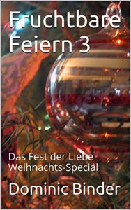 Baixar Fruchtbare Feiern 3: Das Fest der Liebe Weihnachts-Special (German Edition) pdf, epub, eBook