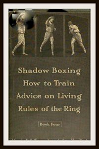 Baixar Shadow Boxing: How To Train And Advice On Living – Rules Of The Ring – Book Four (English Edition) pdf, epub, eBook