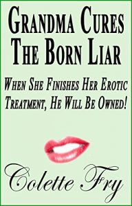 Baixar Grandma Cures The Born Liar: When She Finishes Her Erotic Treatment, He Will Be Owned! (Granny Book 16) (English Edition) pdf, epub, eBook