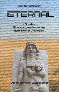 Baixar Eternal: Kurzgeschichten – Der Gilgamesch Zwischenfall (German Edition) pdf, epub, eBook