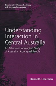 Baixar Routledge Revivals: Understanding Interaction in Central Australia (1985): An Ethnomethodological Study of Australian Aboriginal People (Directions in Ethnomethodology and Conversation Analysis) pdf, epub, eBook