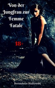 Baixar Von der Jungfrau zur Femme Fatale: Historische Erotikstory (German Edition) pdf, epub, eBook