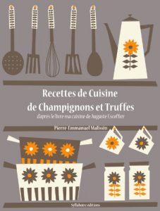 Baixar Recettes de Cuisine de Champignons et Truffes (Les recettes d’Auguste Escoffier t. 23) (French Edition) pdf, epub, eBook