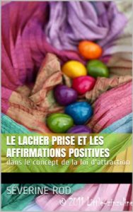 Baixar Le lacher prise et les affirmations positives: dans le concept de la loi d’attraction (French Edition) pdf, epub, eBook