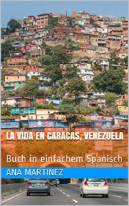 Baixar La vida en Caracas, Venezuela: Buch in einfachem Spanisch (Spanish Edition) pdf, epub, eBook