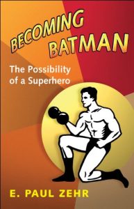 Baixar Becoming Batman: The Possibility of a Superhero pdf, epub, eBook