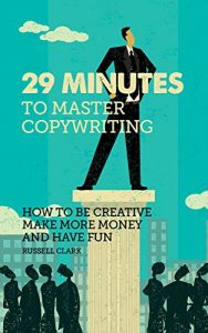 Baixar 29 Minutes to master copywriting: How to be creative, make more money, and have fun (IN30 Book 1) (English Edition) pdf, epub, eBook