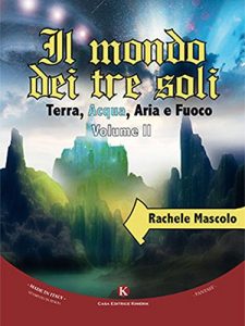 Baixar Il mondo dei tre soli – Terra, Acqua, Aria e Fuoco II volume: Volume II pdf, epub, eBook